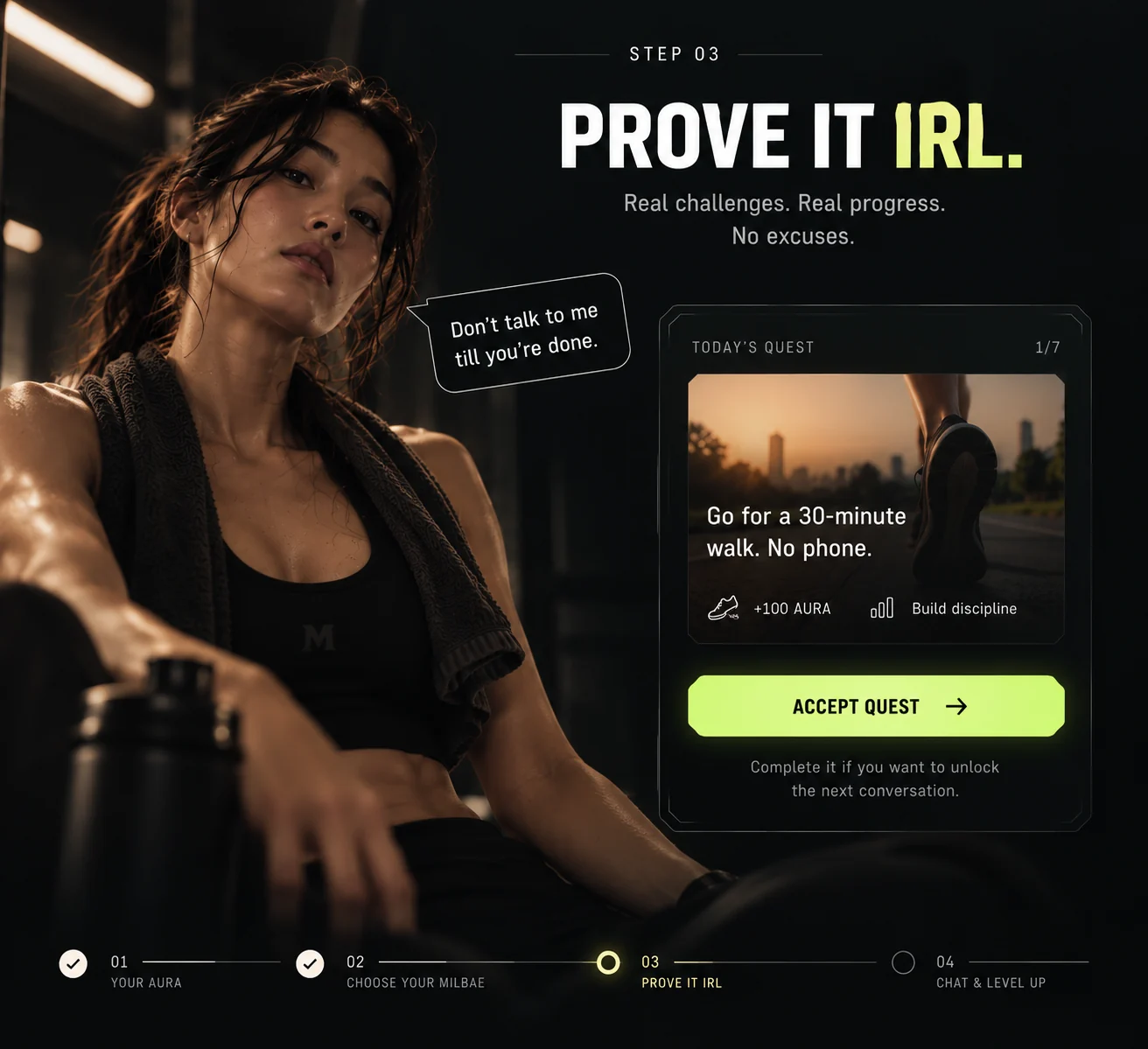 Step 03. Prove it IRL. Real challenges. Real progress. No excuses. Don’t talk to me till you’re done. Preview quest: go for a 30-minute walk, no phone. Example reward: 100 Aura.